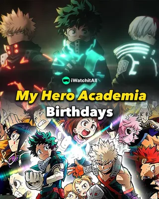 Дни рождения всех персонажей My Hero Academia • iWA картинки