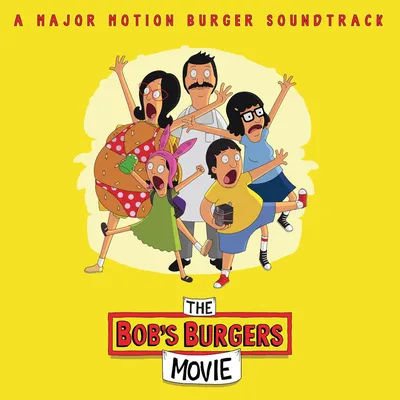 The Bob's Burgers Movie A Major Motion Burger Soundtrack музыка из фильма картинки