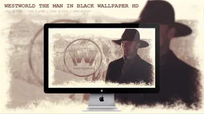 Westworld Человек в черном Обои HD от BeAware8 картинки