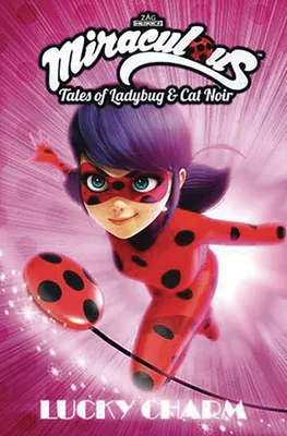 Miraculous: Tales of Ladybug and Cat Noir: Lucky Charm (Miraculous: Tales of Lady Bug & Cat Noir): Заг, Джереми, Астрюк, Томас, Шоке, Матье, де Руддер, Леони, Перрен, Седрик, Эрве, Жан-Кристоф , Д'Андриа, картинки