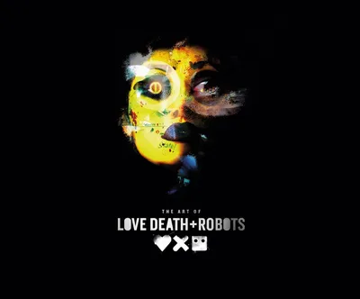 Электронная книга The Art of Love, Death + Robots Titan Books v. Рамин Захед | мировоззрение картинки