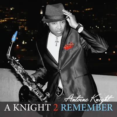 Альбом «A Knight 2 Remember» (Antoine Knight) в Apple Music картинки