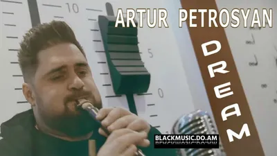 ARTUR PETROSYAN - DREAM (Music Video \u0026 Mp3 2020) - Download Mp3 * Скачать  Мп3 - - BlackMusic.do.am картинки