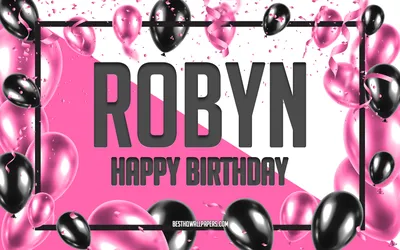 Скачать обои Happy Birthday Robin, Birthday Balloons Background, Robyn, wallpapers with names, Robyn Happy Birthday, Pink Balloons Birthday Background, Greeting Card, Robyn Birthday для рабочего стола с разрешением ... картинки