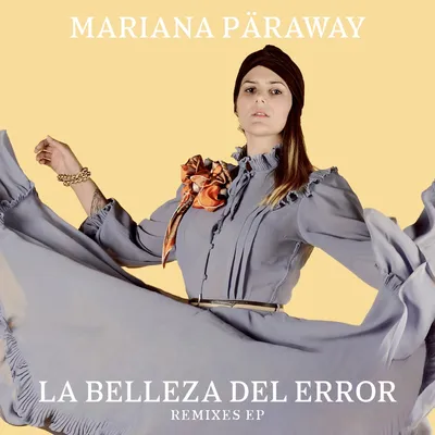 Альбом «La Belleza del Error (Remixes) [feat. Faauna] - EP» (Mariana  Päraway) в Apple Music картинки