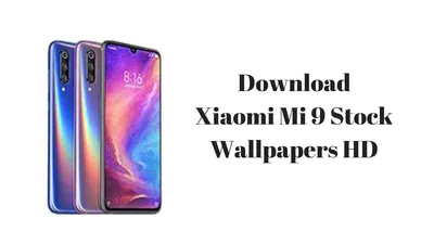 Скачать стоковые обои Xiaomi Mi 9 HD ~ Techswizz картинки