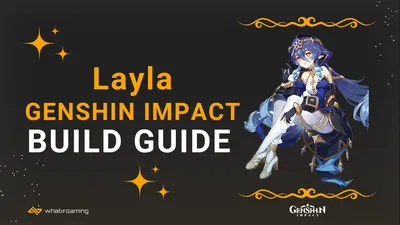 Layla Genshin Impact: руководство по сборке - WhatIfGaming картинки