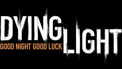 Dying Light - Good Night...Good Luck... картинки