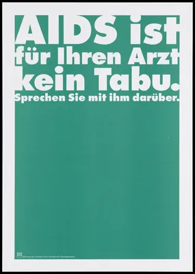 Зеленый фон с белыми надписями: «СПИД - это Ихр Арцт Кейн Табу. Sprechen  Sie mit ihm darüber» [СПИД не является запретной темой для вас. Поговори с  ним об этом]; реклама швейцарских врачей [ картинки