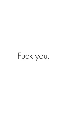 Fuck you. Wallpaper 9:16 QHD | Великие цитаты, Обои для iphone,  Мотивационные постеры картинки