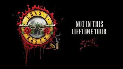 Обои пушки и розы не в этой жизни, Not in This Lifetime Tour, Guns N Roses,  концерт, текст - картинка на рабочий стол и фото бесплатно картинки