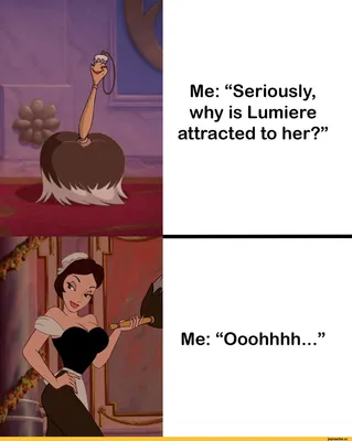 Me: “Seriously, why is Lumiere attracted to her?” Me: “Ooohhhh...” /  Красавица и чудовище (Дисней) (Beauty and the Beast) :: Дисней (Disney) ::  Мультфильмы :: Прикольные картинки / смешные картинки и другие картинки